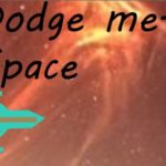 Dodge me-Space