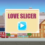 Love Slicer